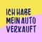 Ich habe mein Auto verkauft